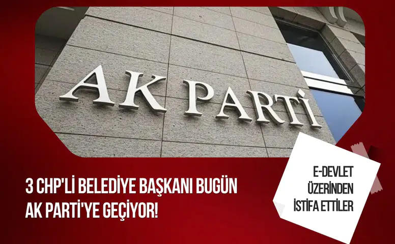 AK Parti'de transfer günü: Üç belediye başkanı ve bir milletvekili iddiası