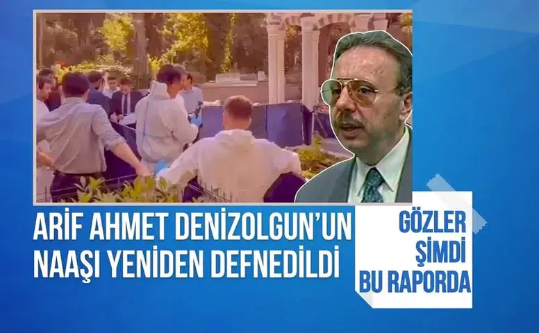 Arif Ahmet Denizolgun'un naaşı yeniden defnedildi! Gözler şimdi bu raporda