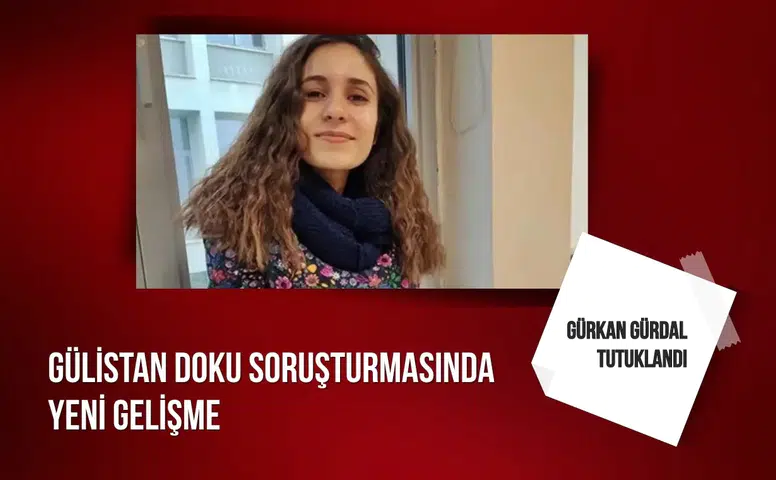 Gülistan Doku soruşturması: Gürkan Gürdal tutuklandı