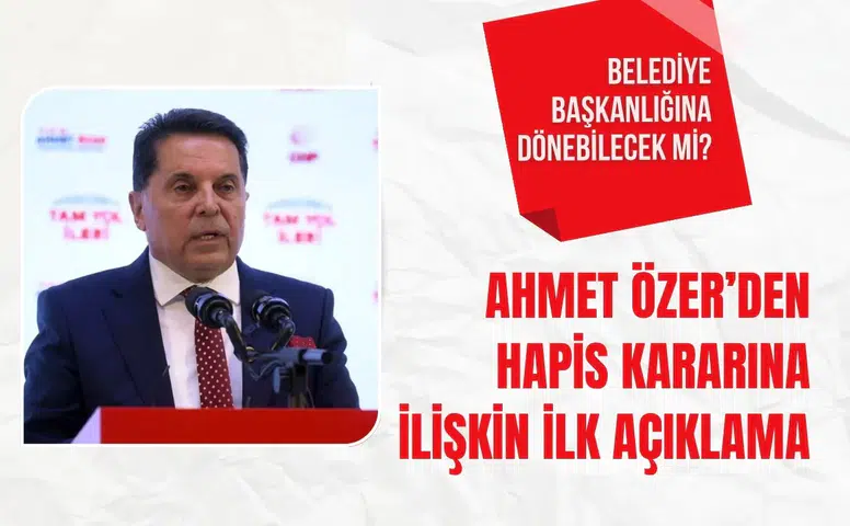 Ahmet Özer hapis kararı sonrası ilk açıklamasını yaptı
