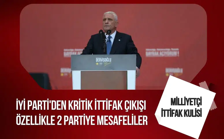 İYİ Parti’den ittifak mesajı: Zafer ve Anahtar Parti’ye mesafeli