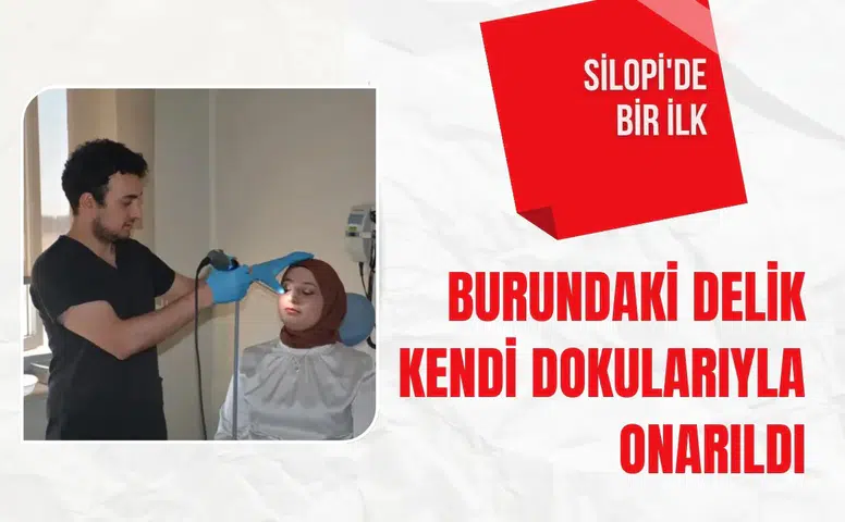 Silopi'de bir ilk: Burundaki delik kendi dokularıyla onarıldı