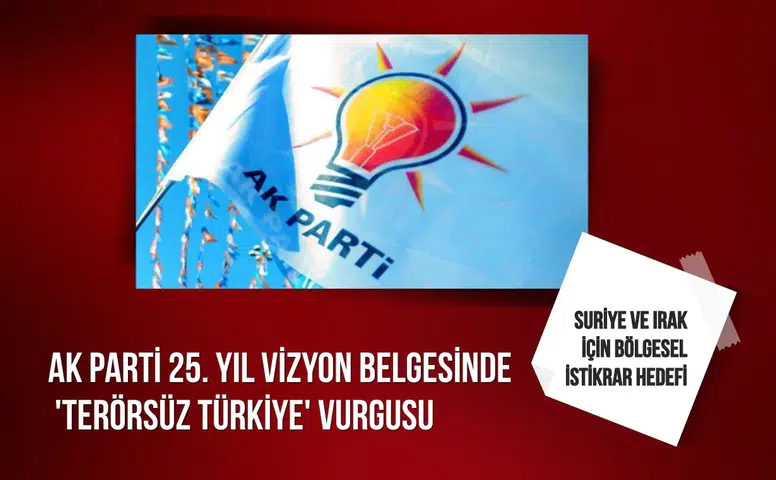 AK Parti 25. yıl vizyon belgesinde 'Terörsüz Türkiye' vurgusu
