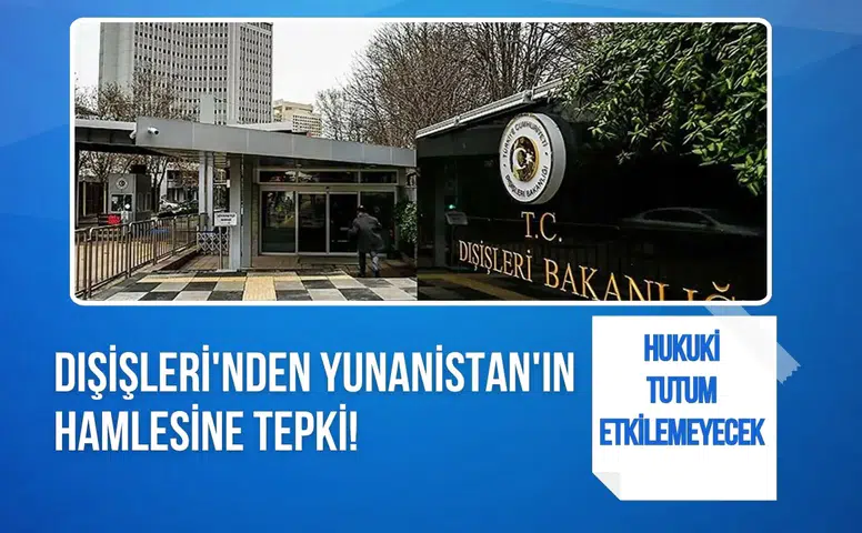 Dışişleri'nden Yunanistan'ın Ege Denizi'ndeki hamlesine açıklama!