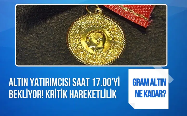 Altın yatırımcısı saat 17.00'yi bekliyor! Gram altında kritik hareketlilik