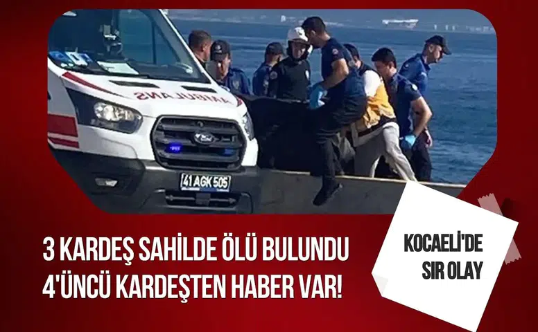 Kocaeli’de sahilde korkunç olay: 3 kardeş ölü bulundu, dördüncü kardeş sağ kurtuldu