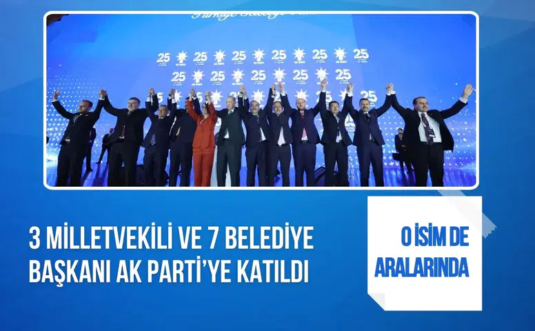 AK Parti’ye 3 milletvekili ve 7 belediye başkanı katıldı