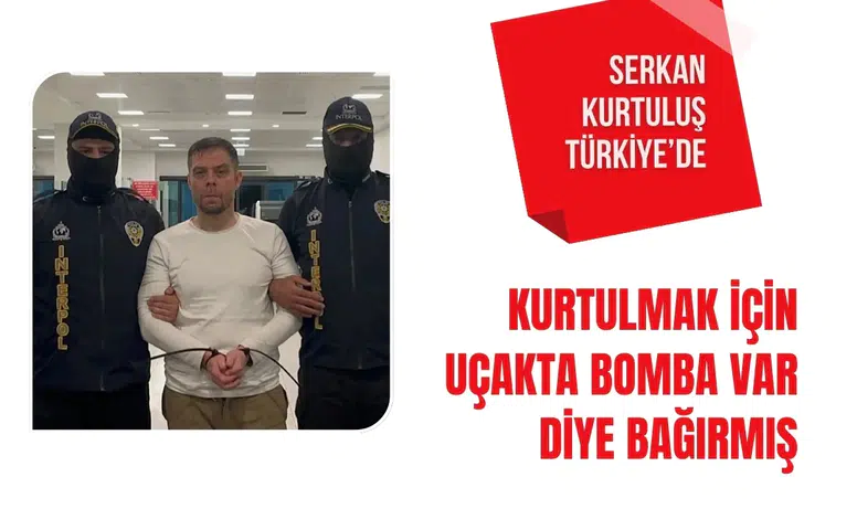 Kırmızı bültenle aranan Serkan Kurtuluş Türkiye’ye getirildi