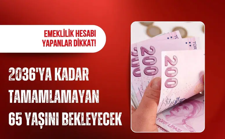 Emeklilikte 2036 detayı: 9 bin günü tamamlayamayanlar daha uzun bekleyecek