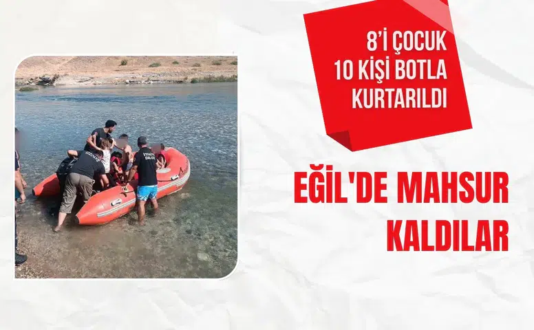 Eğil'de mahsur kalan 8’i çocuk 10 kişi botla kurtarıldı