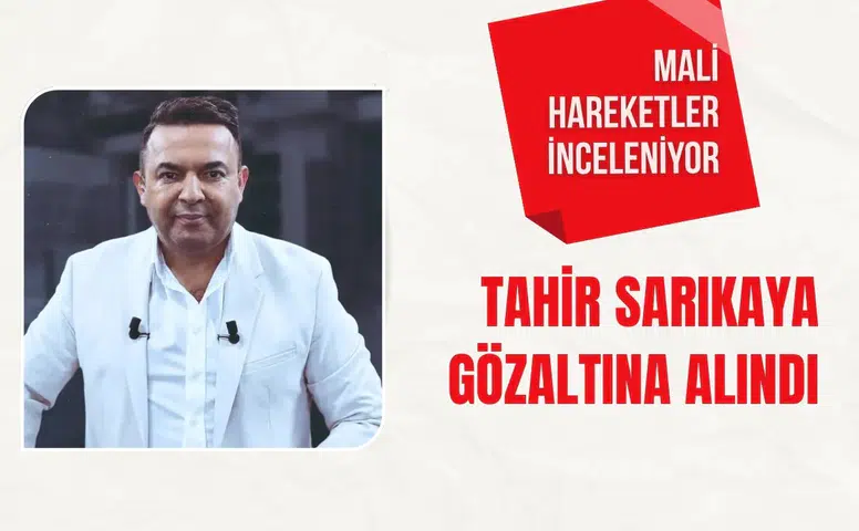 Gazeteci Tahir Sarıkaya gözaltına alındı: Mali hareketler inceleniyor
