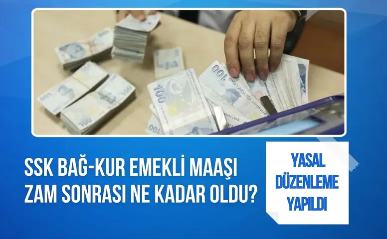 SSK Bağ-Kur emekli maaşı zam sonrası ne kadar oldu? 20 bin TL emekli maaşı ne kadar oldu?