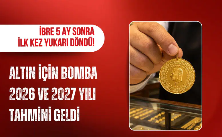 Altında 5 ay sonra yön değişti: Gözler 2026 ve 2027 beklentilerinde