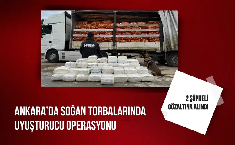 Ankara’da soğan torbalarında uyuşturucu operasyonu: 2 şüpheli gözaltına alındı