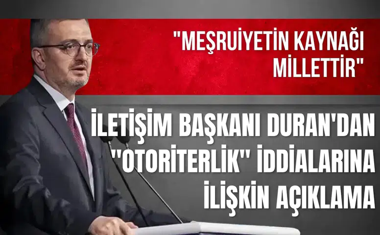 İletişim Başkanı Duran'dan "Otoriterlik" iddialarına ilişkin açıklama