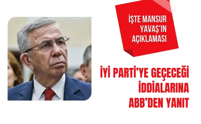 Mansur Yavaş’ın İYİ Parti’ye geçeceği iddialarına ABB’den net yanıt