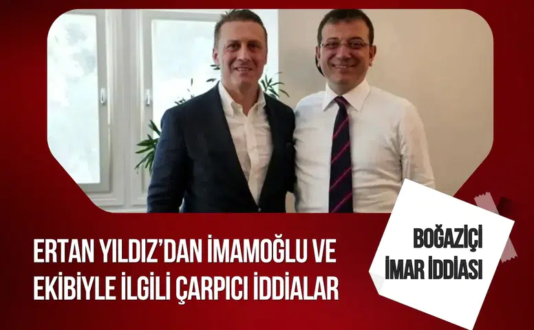 Ertan Yıldız’dan İBB davasında dikkat çeken iddialar