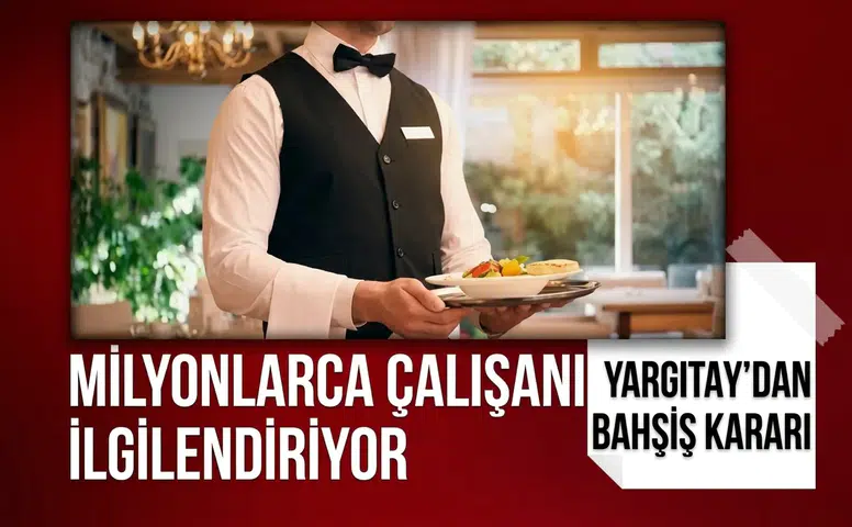 Yargıtay kararını açıkladı: Bahşişte hangi para çalışanın hakkı?