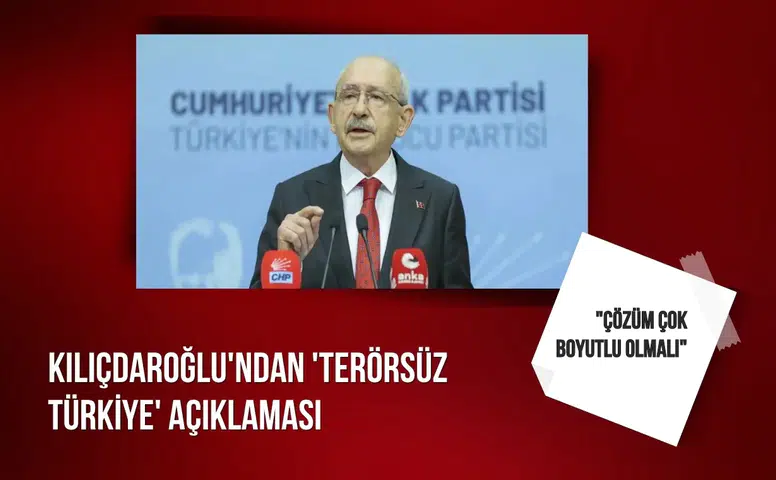 Kılıçdaroğlu'ndan 'Terörsüz Türkiye' açıklaması: "Çözüm çok boyutlu olmalı"