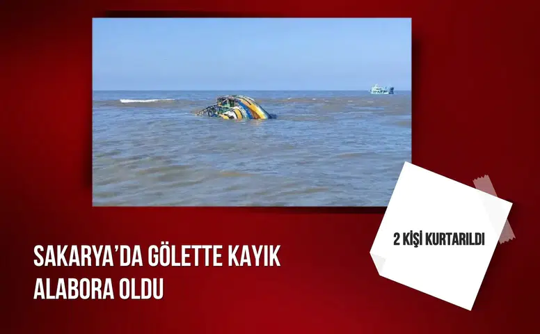 Sakarya’da gölette kayık alabora oldu: 2 kişi kurtarıldı