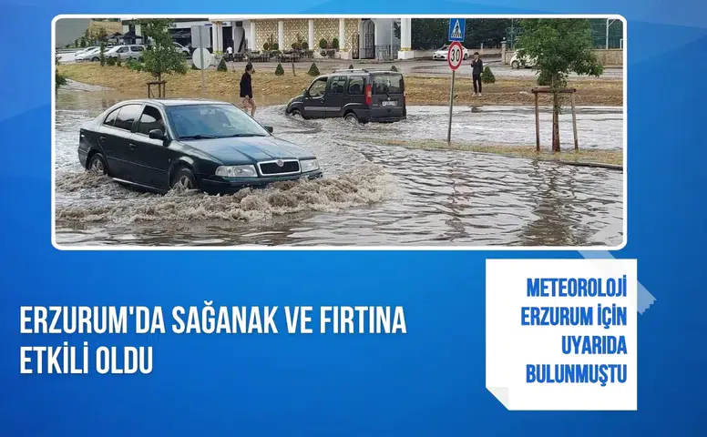 Erzurum'da sağanak ve fırtına etkili oldu