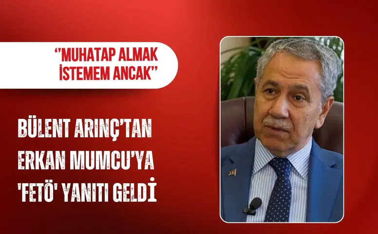 Bülent Arınç’tan Erkan Mumcu’nun “FETÖ ile kumpas” iddiasına yanıt