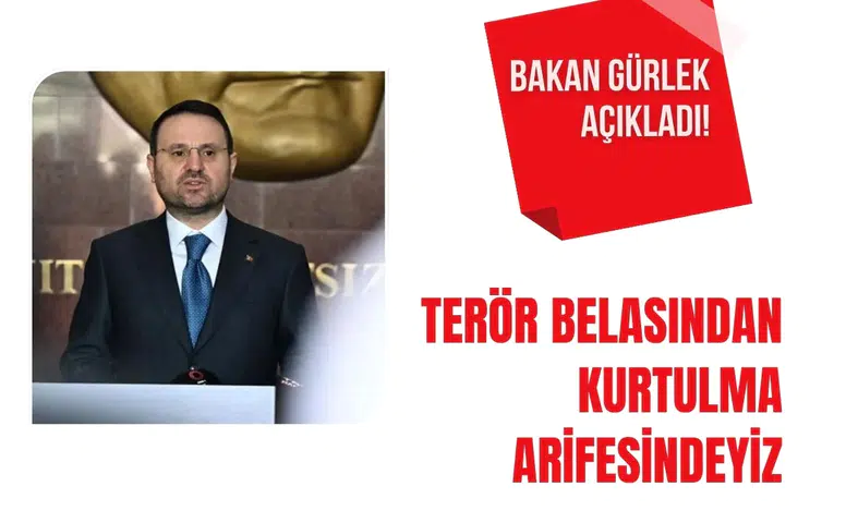 Bakan Gürlek: Terör belasından kurtulma arifesindeyiz