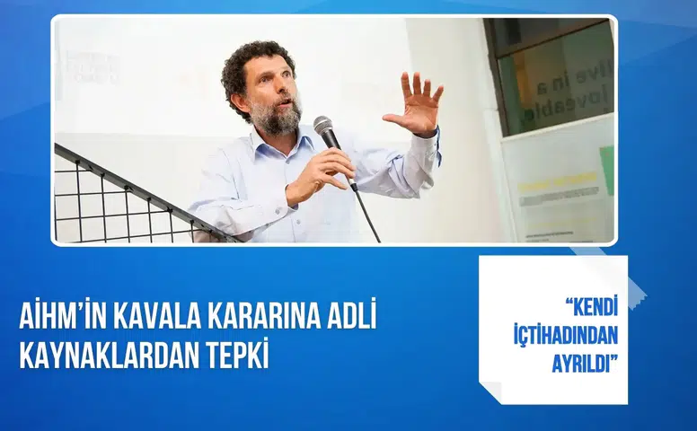 AİHM’in Kavala kararına adli kaynaklardan tepki geldi
