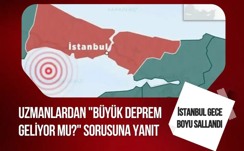 İstanbul’da gece boyu deprem hareketliliği: Uzmanlardan “büyük deprem” açıklaması