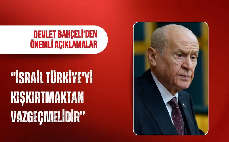 Bahçeli’den İsrail’e sert mesaj: Türkiye’nin sabrını sınamayın