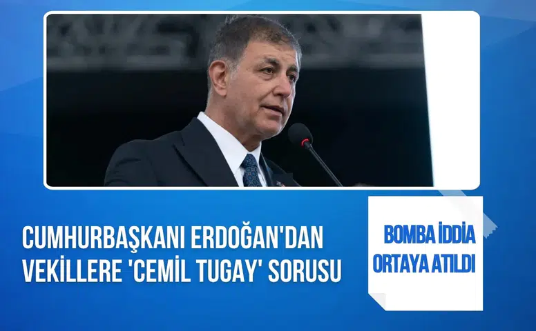 Bomba iddia: Erdoğan’dan AK Parti kulisinde “Cemil Tugay’ı alalım mı?” sorusu