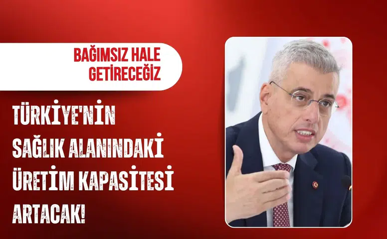 Bakan Memişoğlu: Türkiye'nin sağlık alanındaki üretim kapasitesini bağımsız hale getireceğiz