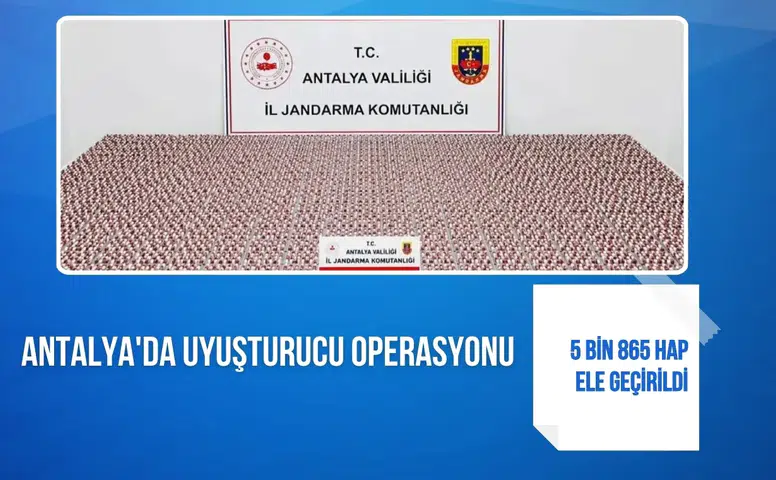 Antalya'da uyuşturucu operasyonu: 5 bin 865 hap ele geçirildi