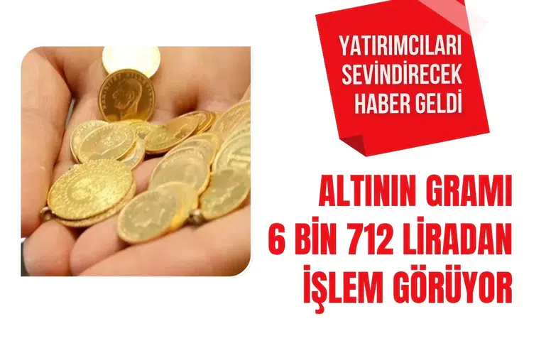 Gram altında yön aşağı döndü: 6 bin 712 liradan işlem görüyor