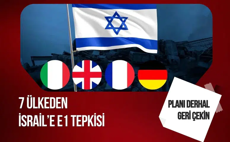7 ülkeden İsrail’e E1 tepkisi: Planı derhal geri çekin