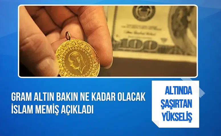 Dolar ve altında yeni haftaya hızlı başlangıç! İslam Memiş gram altında 7 bin 500 lirayı işaret etti