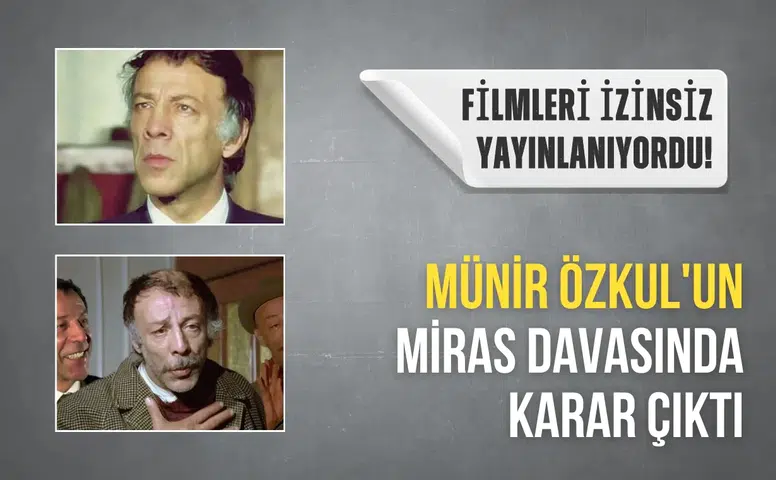 Filmleri izinsiz yayınlanıyordu! Münir Özkul'un miras davasında karar çıktı
