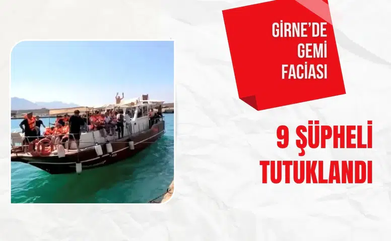 Girne’de gemi faciası: 9 şüpheli tutuklandı