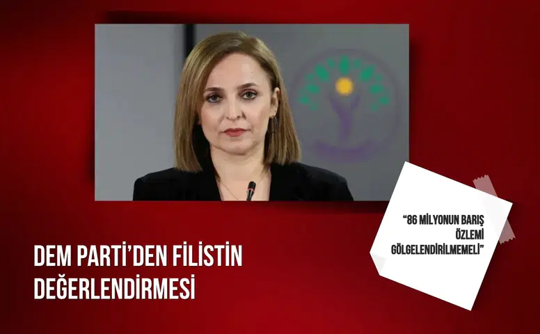 DEM Parti’den Filistin açıklaması: “86 milyonun barış özlemi gölgelendirilmemeli”