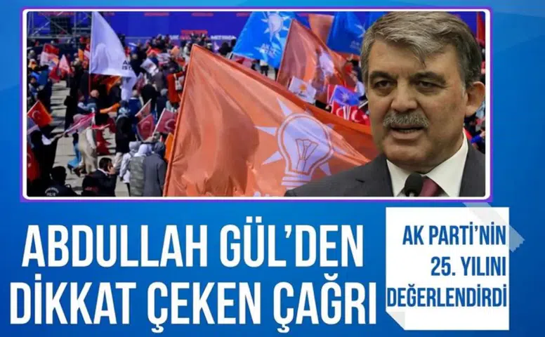 Abdullah Gül’den dikkat çeken çağrı: AK Parti’nin 25. yılını değerlendirdi