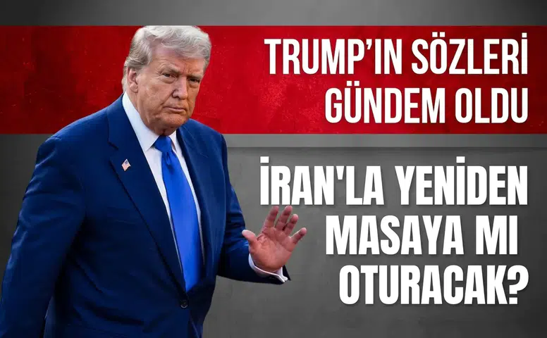 Trump'ın sözleri gündem oldu: İran'la yeniden masaya mı oturacak?