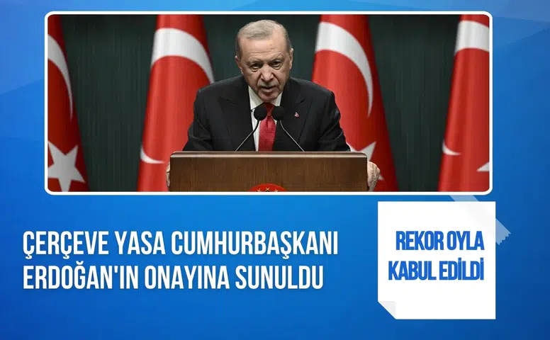 Terörsüz Türkiye için çerçeve yasa Erdoğan’ın onayına sunuldu