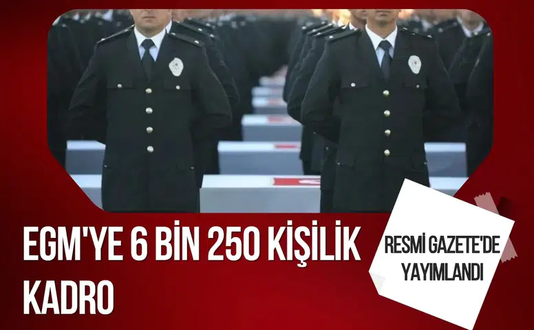 Resmi Gazete'de yayımlandı: EGM'ye 6 bin 250 kişilik kadro