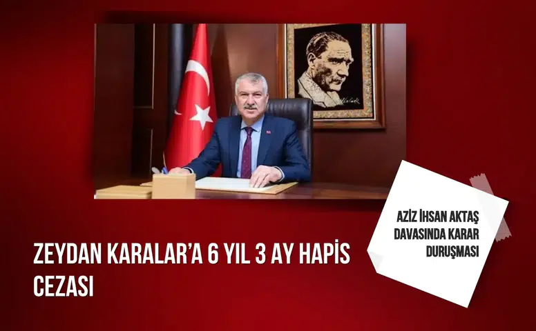 Aziz İhsan Aktaş davasında karar duruşması: Zeydan Karalar’a 6 yıl 3 ay hapis cezası
