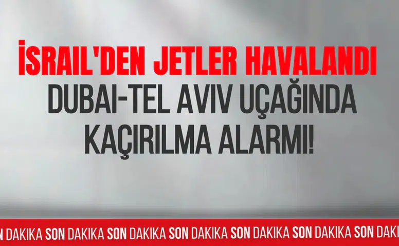 Dubai-Tel Aviv seferinde acil durum alarmı: İsrail savaş uçaklarını havalandırdı