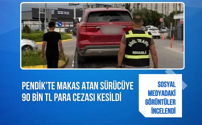 Pendik'te makas atan sürücüye 90 bin TL para cezası kesildi, ehliyeti 60 gün geri alındı