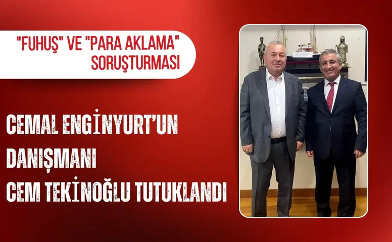 Cemal Enginyurt’un danışmanı Cem Tekinoğlu tutuklandı