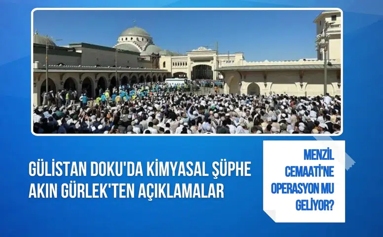 Menzil Cemaati'ne operasyon mu geliyor? Gülistan Doku'da kimyasal şüphe Akın Gürlek'ten açıklamalar