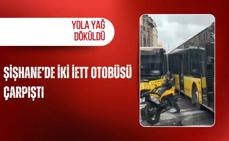 Şişhane’de iki İETT otobüsü çarpıştı: Yola yağ döküldü