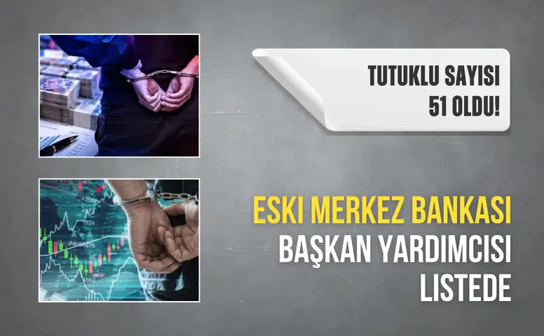 Fon Soruşturmasında Tutuklu Sayısı 51'e Uladı! Eski Merkez Bankası Başkan Yardımcısı da Tutuklananlar Arasında!
